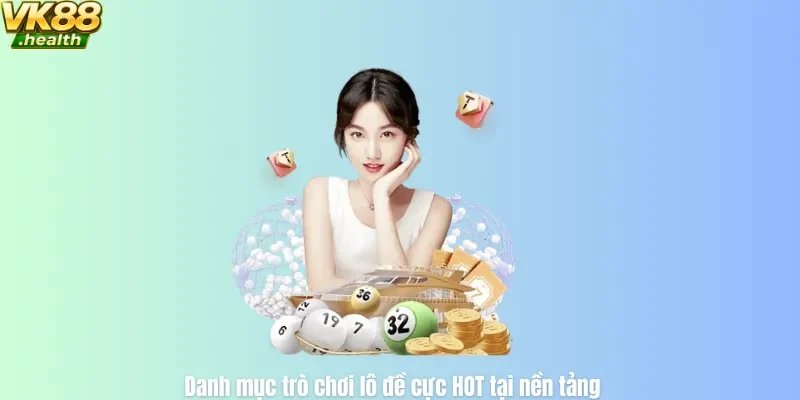 Danh mục trò chơi lô đề cực HOT tại nền tảng