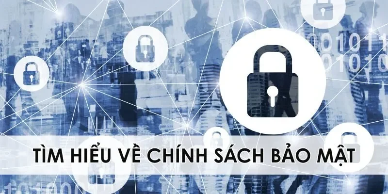 Sơ lược ý nghĩa then chốt của chính sách bảo mật