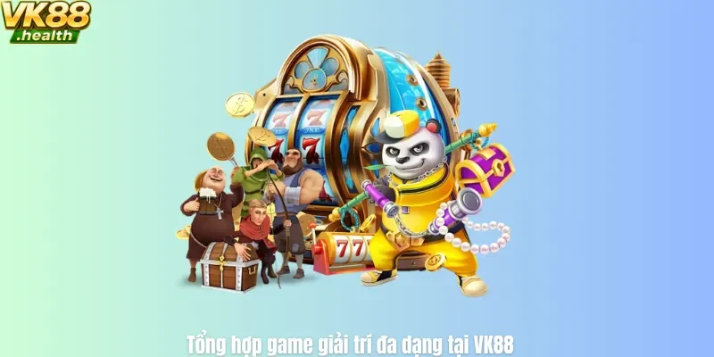 Tổng hợp game giải trí đa dạng tại VK88
